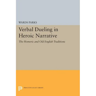 Verbal Dueling in Heroic Narrative: The Homeric and Old English Traditions