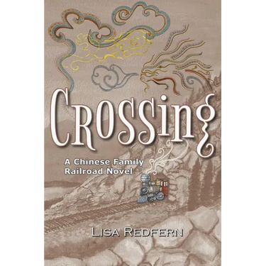 Crossing: A Chinese Family Railroad Novel