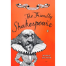 The Friendly Shakespeare: A Thoroughly Painless Guide to the Best of the Bard