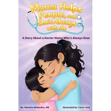 Mama Helps People, and She's Always with Me: A Story About a Doctor Mama Who's Always Near