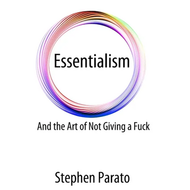 Essentialism And the Art of Not Giving a Fuck