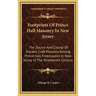 Footprints Of Prince Hall Masonry In New Jersey: The Source And Course Of Ancient Craft Masonry Among Prince Hall Freemasons In New Jersey In The Nine