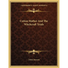 Cotton Mather And The Witchcraft Trials