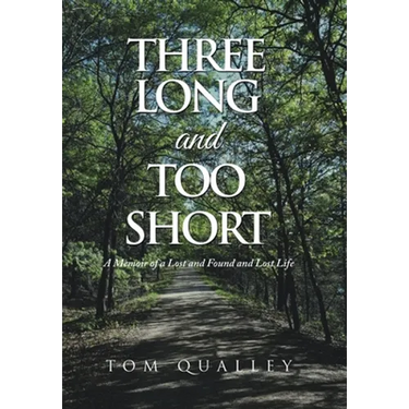 Three Long and Too Short: A Memoir of a Lost and Found and Lost Life