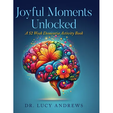 Joyful Moments Unlocked: A 52 Week Dementia Activity Book