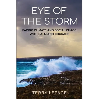 Eye of the Storm: Facing climate and social chaos with calm and courage