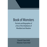 Book of Monsters; Portraits and Biographies of a Few of the Inhabitants of Woodland and Meadow