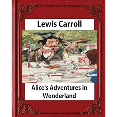 Alice's Adventures in Wonderland (1865), by Lewis Carroll