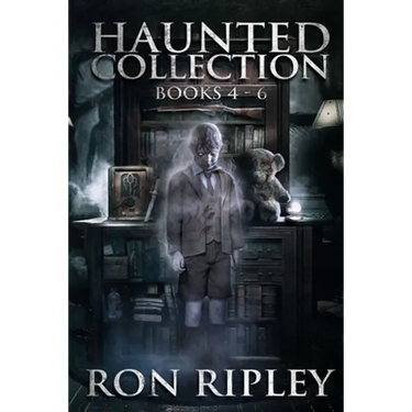 Haunted Collection Series: Books 4 - 6: Supernatural Horror with Scary Ghosts & Haunted Houses