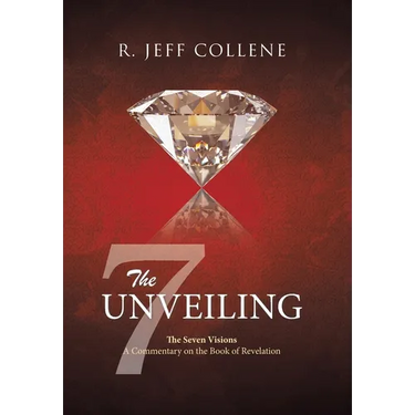 The Unveiling: The Seven Visions A Commentary on the Book of Revelation