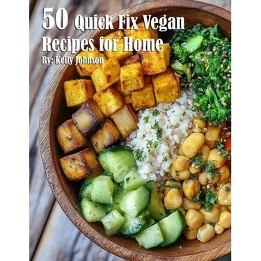 50 Quick Fix Vegan Recipes for Home