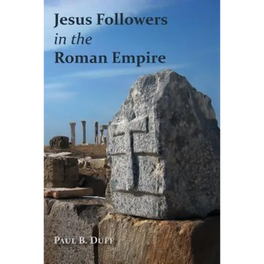 Jesus Followers in the Roman Empire