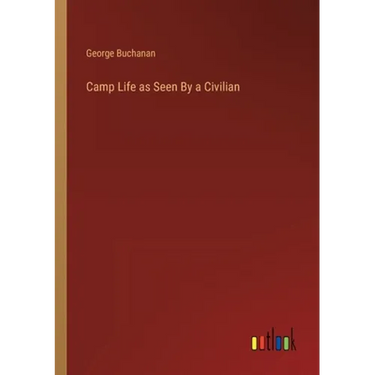 Camp Life as Seen By a Civilian