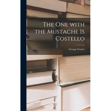 The One With the Mustache is Costello