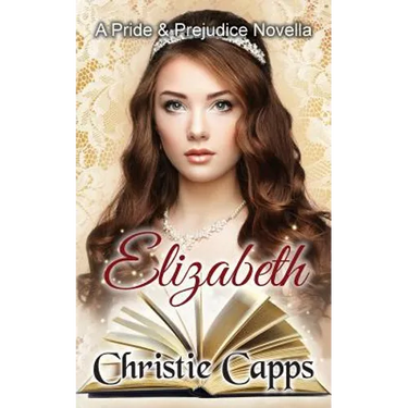 Elizabeth: A Pride and Prejudice Novella