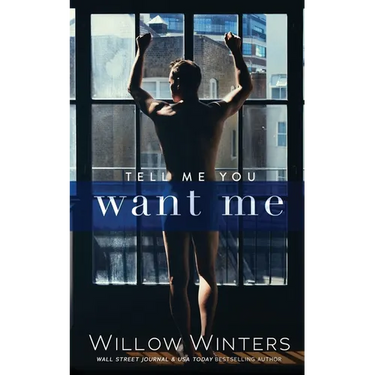Tell Me You Want Me