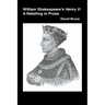 William Shakespeare's Henry V: A Retelling in Prose