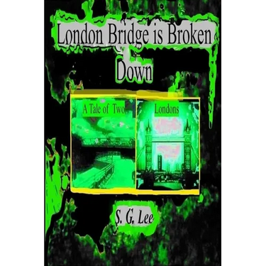 London Bridge is Broken Down A Tale of Two Londons: Book 7 of the Kelly Murder Mysteries