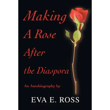 Making A Rose After the Diaspora: An Autobiography