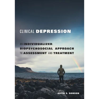 Clinical Depression: An Individualized, Biopsychosocial Approach to Assessment and Treatment