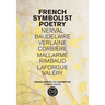French Symbolist Poetry, 50th Anniversary Edition, Bilingual Edition