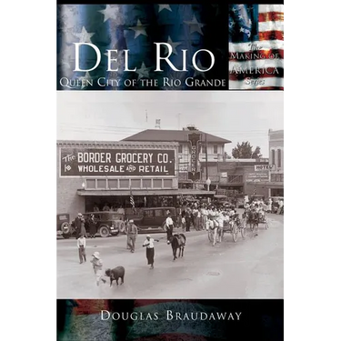 Del Rio: Queen City of the Rio Grande