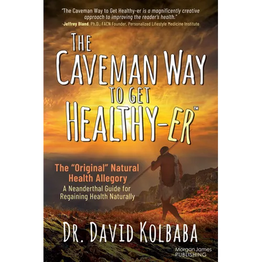 The Caveman Way to Get Healthy-Er: A Neanderthal Guide for Regaining Health Naturally