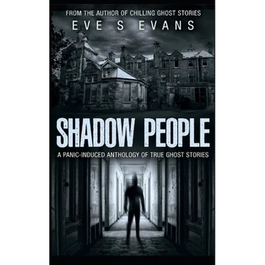 Shadow People: A Panic-Induced Anthology of True Ghost Stories