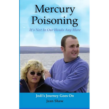 Mercury Poisoning It's Not In Our Heads Anymore: True Stories, Symptoms And Treatments
