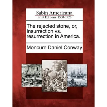 The Rejected Stone, Or, Insurrection vs. Resurrection in America.