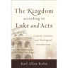 The Kingdom According to Luke and Acts: A Social, Literary, and Theological Introduction