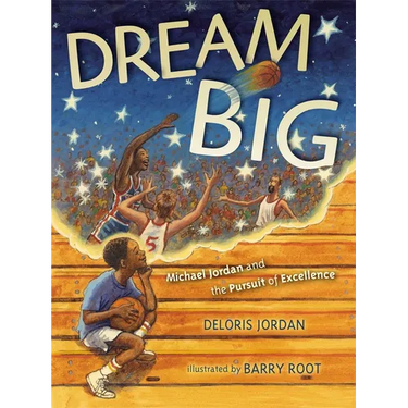 Dream Big: Michael Jordan and the Pursuit of Excellence