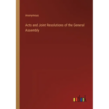 Acts and Joint Resolutions of the General Assembly