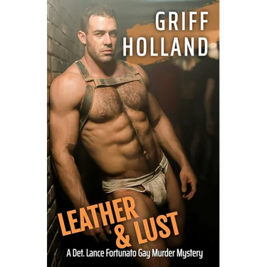 Leather & Lust: A Detective Lance Fortunato Gay Murder Mystery