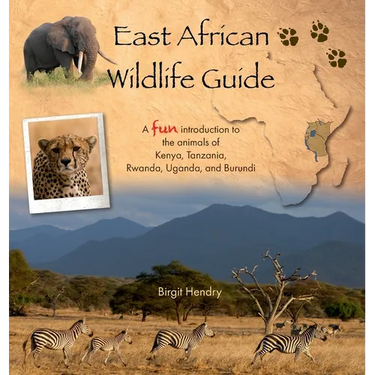 East African Wildlife Guide - a fun introduction to the animals of Kenya, Tanzania, Rwanda, Uganda and Burundi