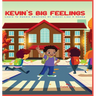 Kevin's Big Feelings: Learn to Handle Emotions At School Like A Champ