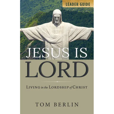 Jesus Is Lord Leader Guide: Living in the Lordship of Christ