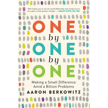 One by One by One: Making a Small Difference Amid a Billion Problems