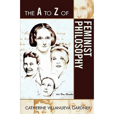 A to Z of Feminist Philosophy
