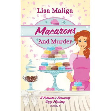 Macarons and Murder (A Yolanda's Yummery Cozy Mystery, Book 4)