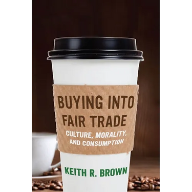 Buying Into Fair Trade: Culture, Morality, and Consumption