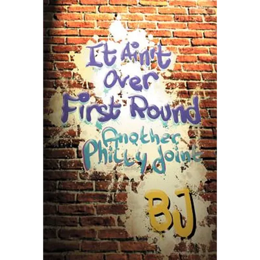 It Ain't Over First Round: Another Philly Joint