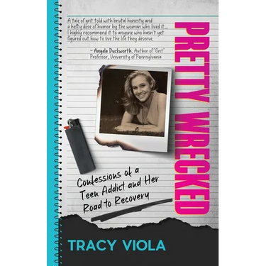 Pretty Wrecked: Confessions of a Teen Addict and Her Road to Recovery
