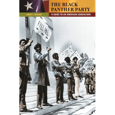 The Black Panther Party: A Guide to an American Subculture
