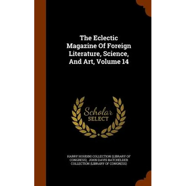 The Eclectic Magazine Of Foreign Literature, Science, And Art, Volume 14