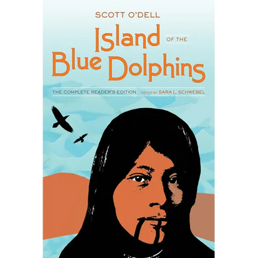 Island of the Blue Dolphins: The Complete Reader's Edition