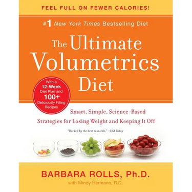 The Ultimate Volumetrics Diet: Smart, Simple, Science-Based Strategies for Losing Weight and Keeping It Off