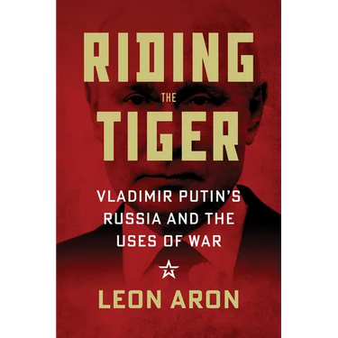Riding the Tiger: Vladimir Putin's Russia and the Uses of War