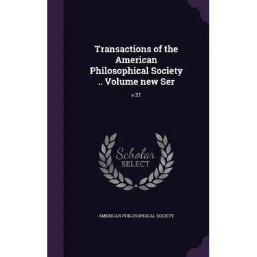 Transactions of the American Philosophical Society .. Volume new Ser: v.21
