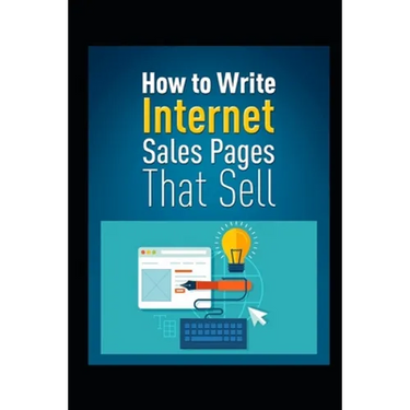 How to Write Internet Sales Pages That Sell